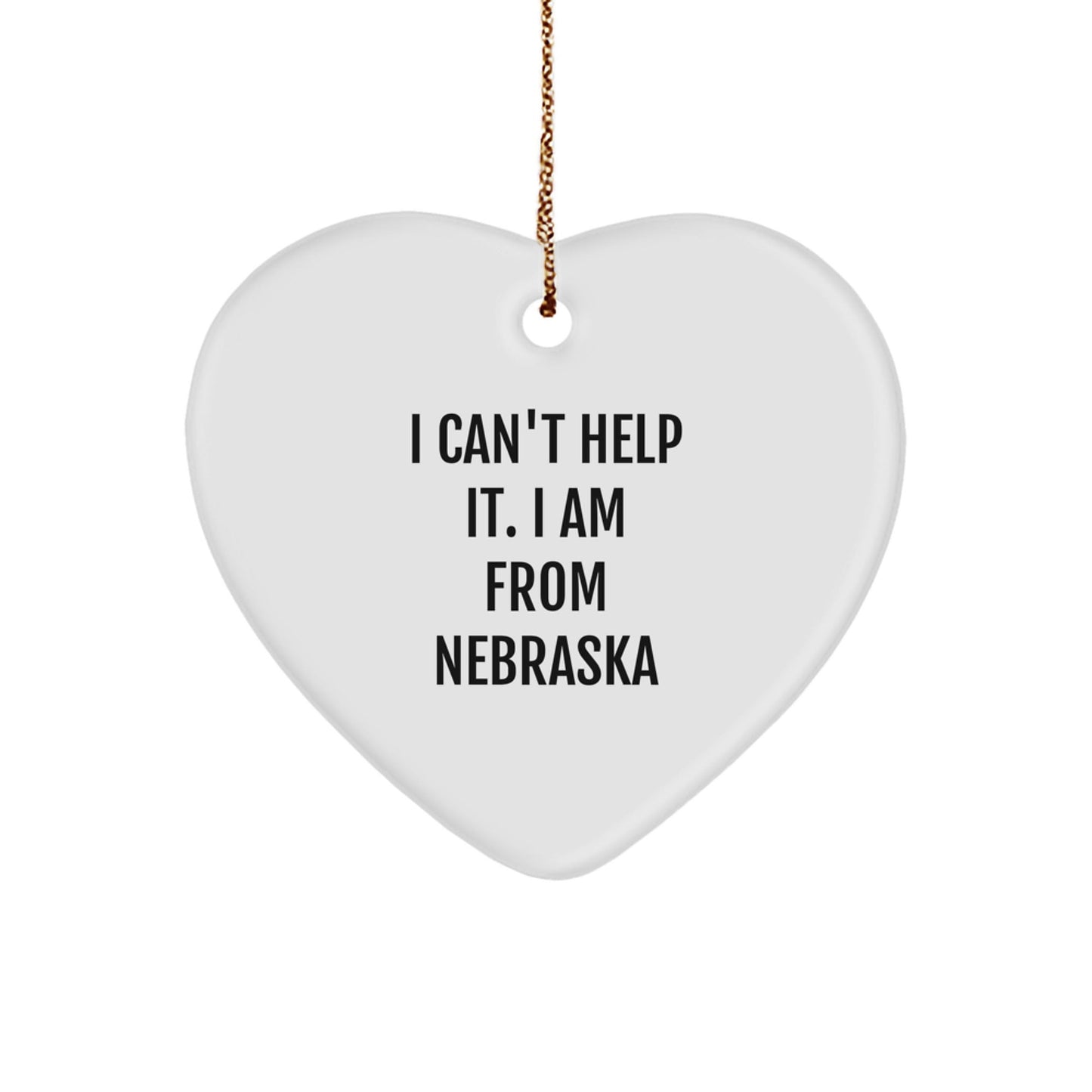 Funny Nebraska Gifts from Family, 'I Can't Help It. I Am From Nebraska' Unique Heart Ornament for Christmas, Heart Shaped Decorations for Home - The Buy Boom