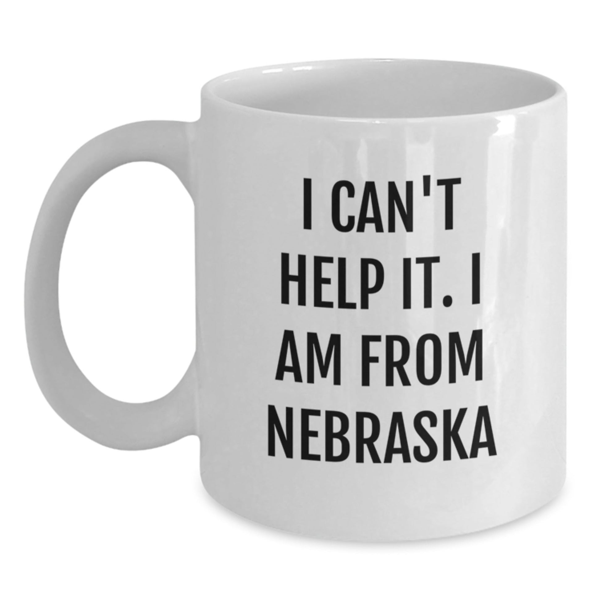 Funny Nebraska Gifts from Friends - I Can't Help It. I Am From Nebraska White Coffee Mug for Coworkers Men Women Family - The Buy Boom