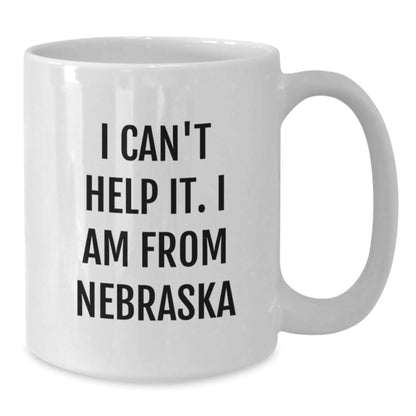 Funny Nebraska Gifts from Friends - I Can't Help It. I Am From Nebraska White Coffee Mug for Coworkers Men Women Family - The Buy Boom