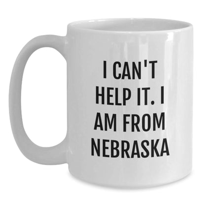 Funny Nebraska Gifts from Friends - I Can't Help It. I Am From Nebraska White Coffee Mug for Coworkers Men Women Family - The Buy Boom