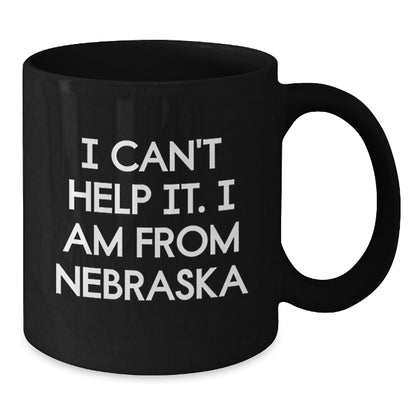 Funny Nebraska Gifts from Friends, Unique Black Coffee Mugs for Men and Women, I Can't Help It. I Am From Nebraska Christmas Unique Gift - The Buy Boom