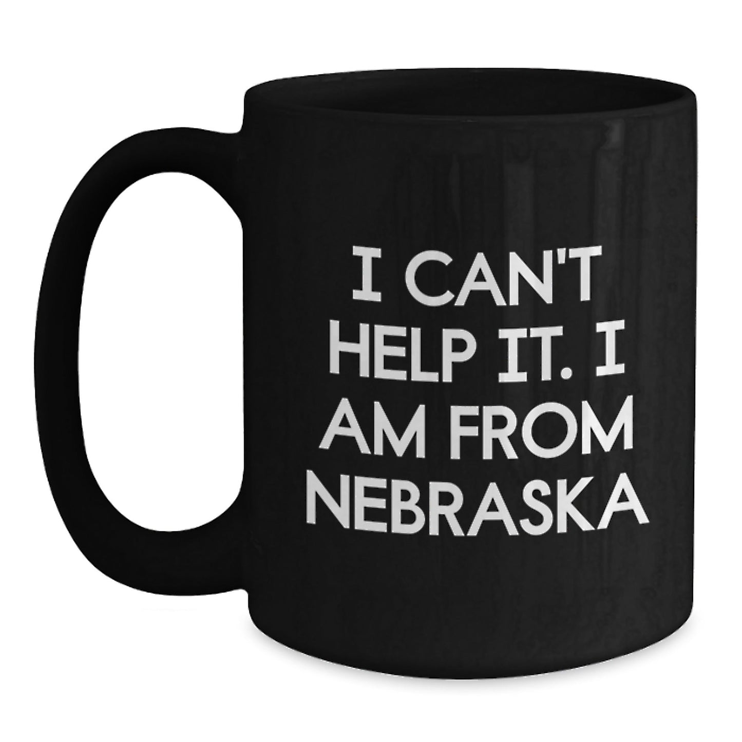 Funny Nebraska Gifts from Friends, Unique Black Coffee Mugs for Men and Women, I Can't Help It. I Am From Nebraska Christmas Unique Gift - The Buy Boom