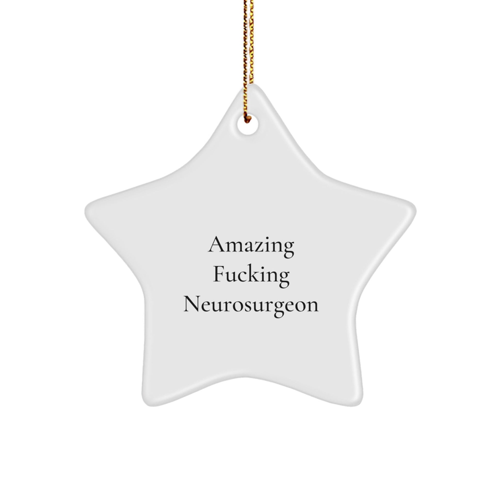 Funny Neurosurgeon Christmas Star Ornament Gifts from Friends - Amazing F - king Neurosurgeon Star Ornament for Men, Women, Coworkers, Family, Christmas Unique Gifts - The Buy Boom