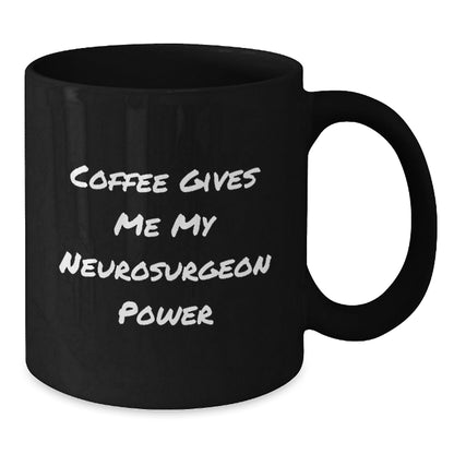Funny Neurosurgeon Gifts, Birthday Unique Gifts from Friends to Neurosurgeon, Black Coffee Mug with 'Coffee Gives Me My Neurosurgeon Power' Quote - The Buy Boom