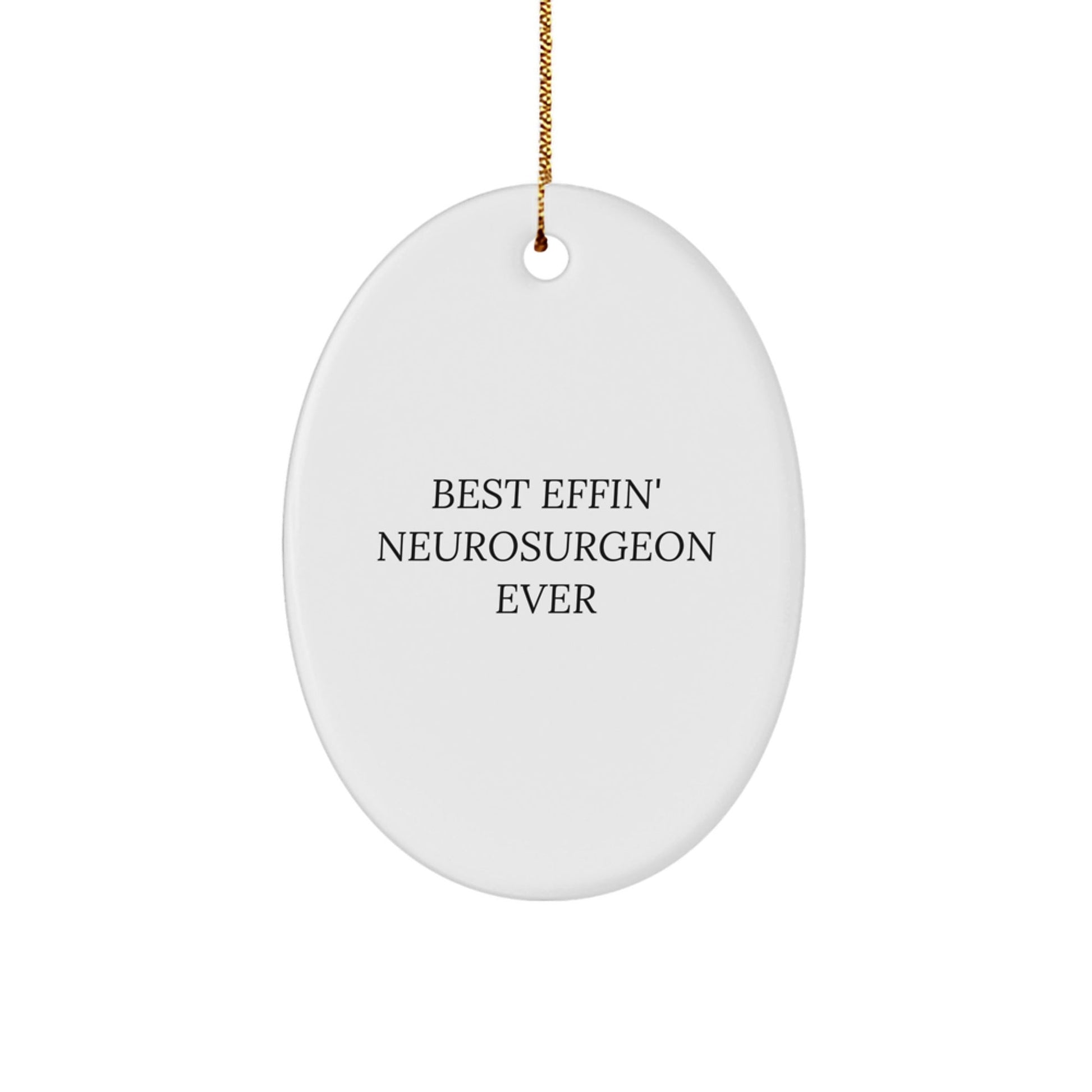 Funny Neurosurgeon Gifts for Him from Family - Best Effin' Ever Oval Ornament, White, 3.25" tall Christmas Unique Gifts - The Buy Boom