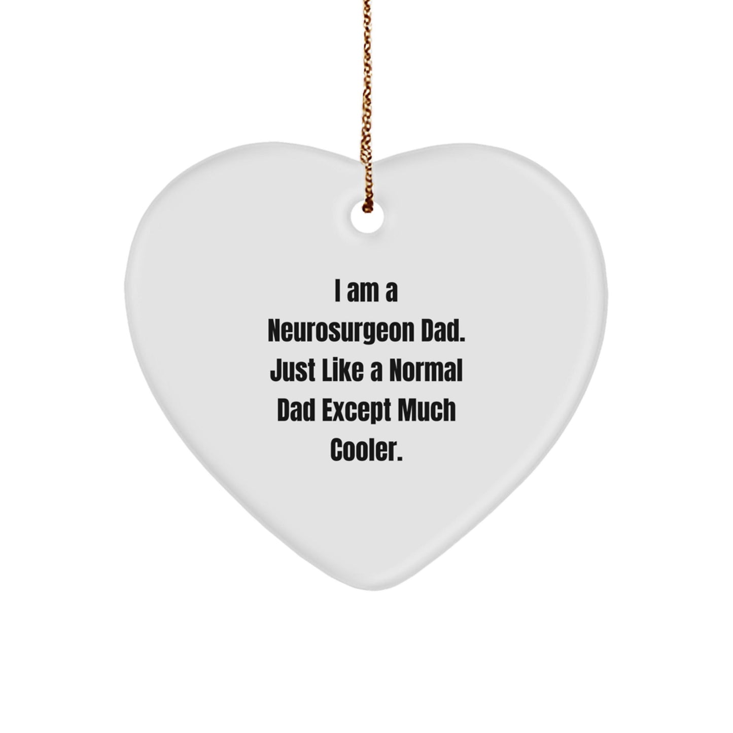 Funny Neurosurgeon Gifts for Men - I Am A Neurosurgeon Dad Gifts from Men to Family, Friends, or Coworkers - Christmas Unique Heart Ornament - The Buy Boom