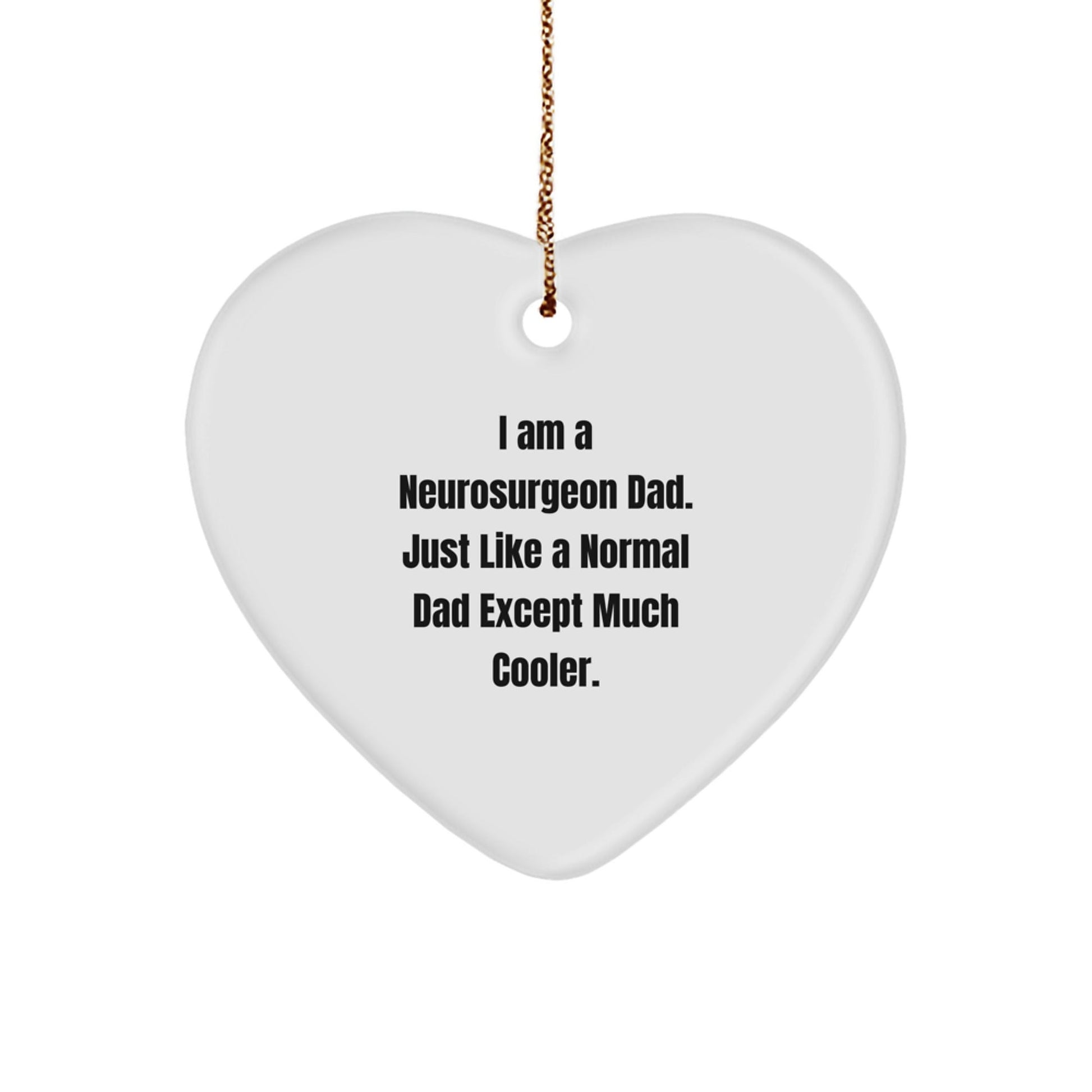 Funny Neurosurgeon Gifts for Men - I Am A Neurosurgeon Dad Gifts from Men to Family, Friends, or Coworkers - Christmas Unique Heart Ornament - The Buy Boom