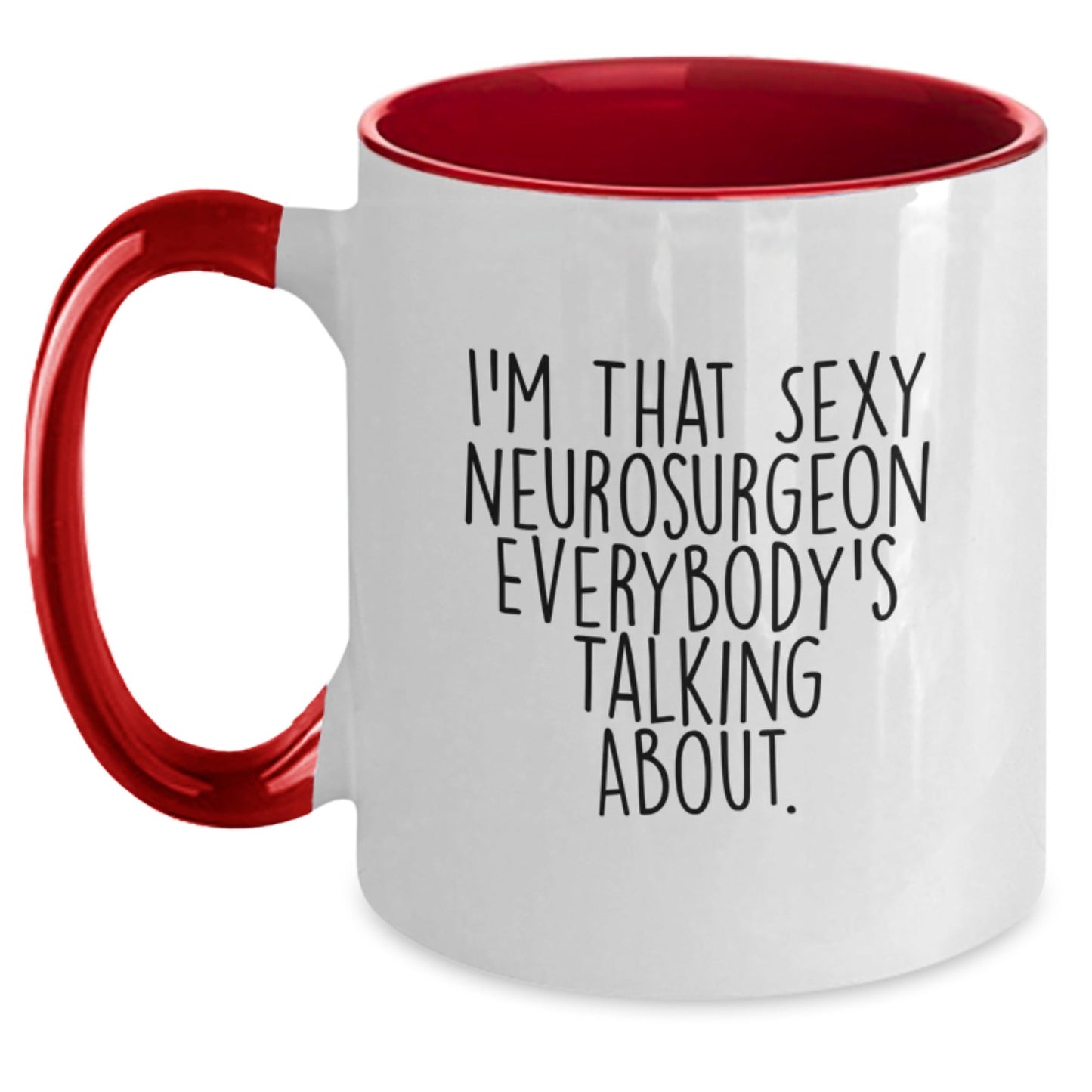 Funny Neurosurgeon Gifts for Men - I'm That Sexy Neurosurgeon Everybody's Talking About, Two Tone Coffee Mug, Christmas Unique Gifts from Friends - The Buy Boom