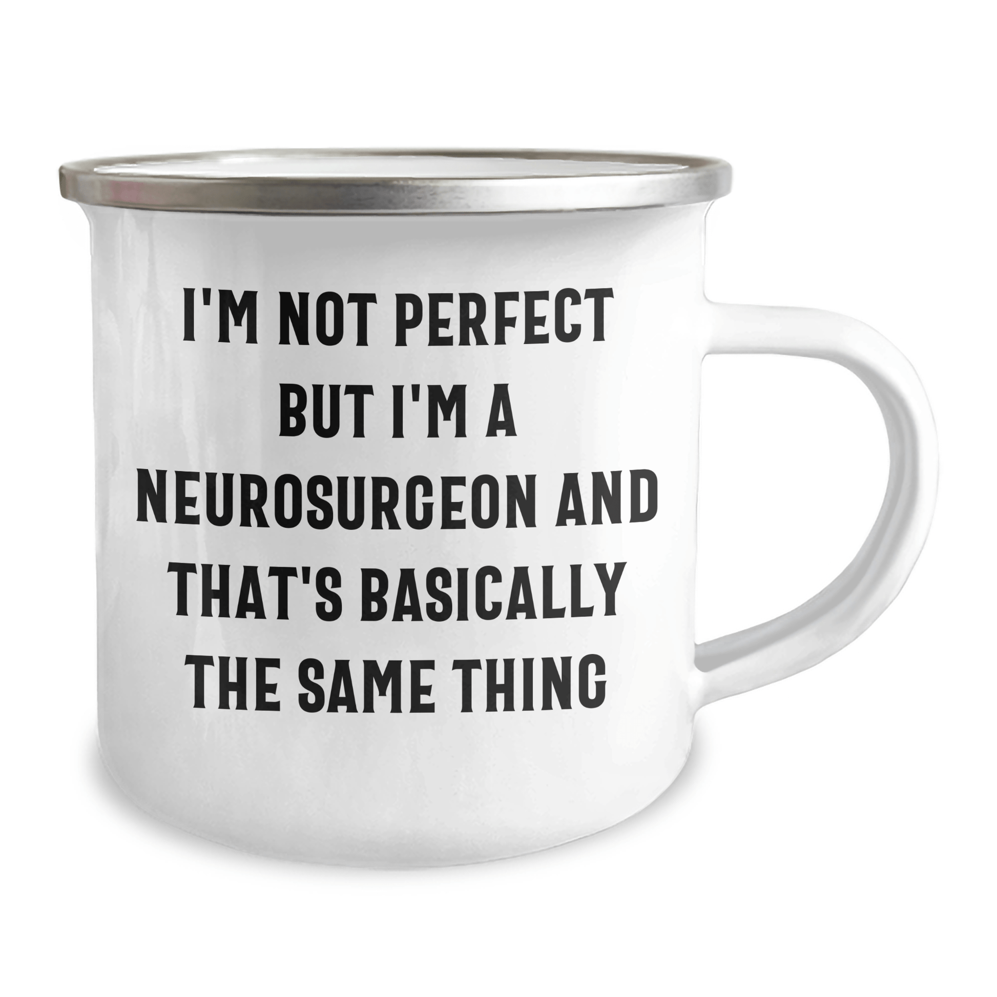 Funny Neurosurgeon Gifts from Friends and Family - 'I'm Not Perfect But I'm A Neurosurgeon And That's Basically The Same Thing' Camping Mug for Neurosurgeon Dad on Father's Day - The Buy Boom