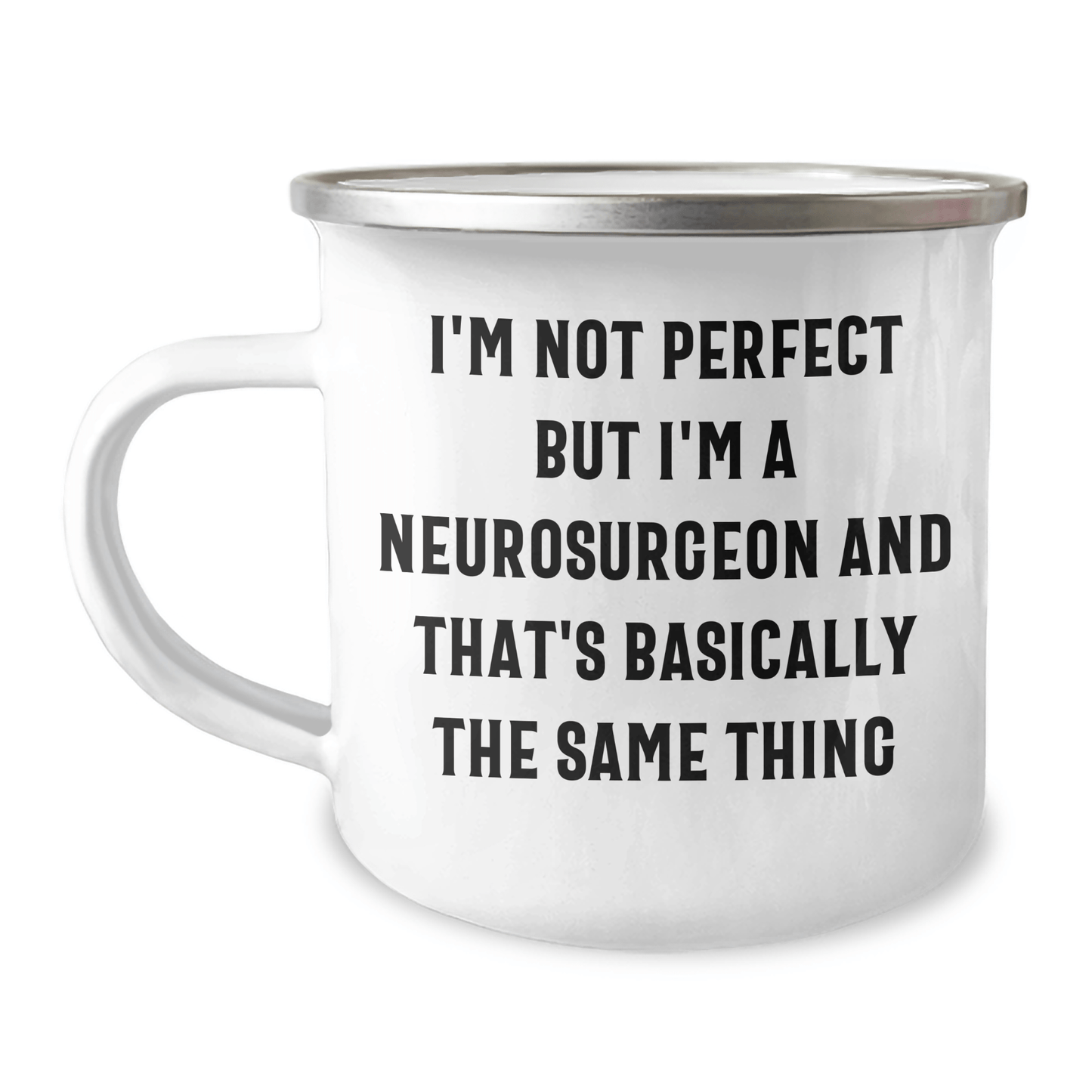 Funny Neurosurgeon Gifts from Friends and Family - 'I'm Not Perfect But I'm A Neurosurgeon And That's Basically The Same Thing' Camping Mug for Neurosurgeon Dad on Father's Day - The Buy Boom
