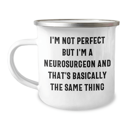 Funny Neurosurgeon Gifts from Friends and Family - 'I'm Not Perfect But I'm A Neurosurgeon And That's Basically The Same Thing' Camping Mug for Neurosurgeon Dad on Father's Day - The Buy Boom