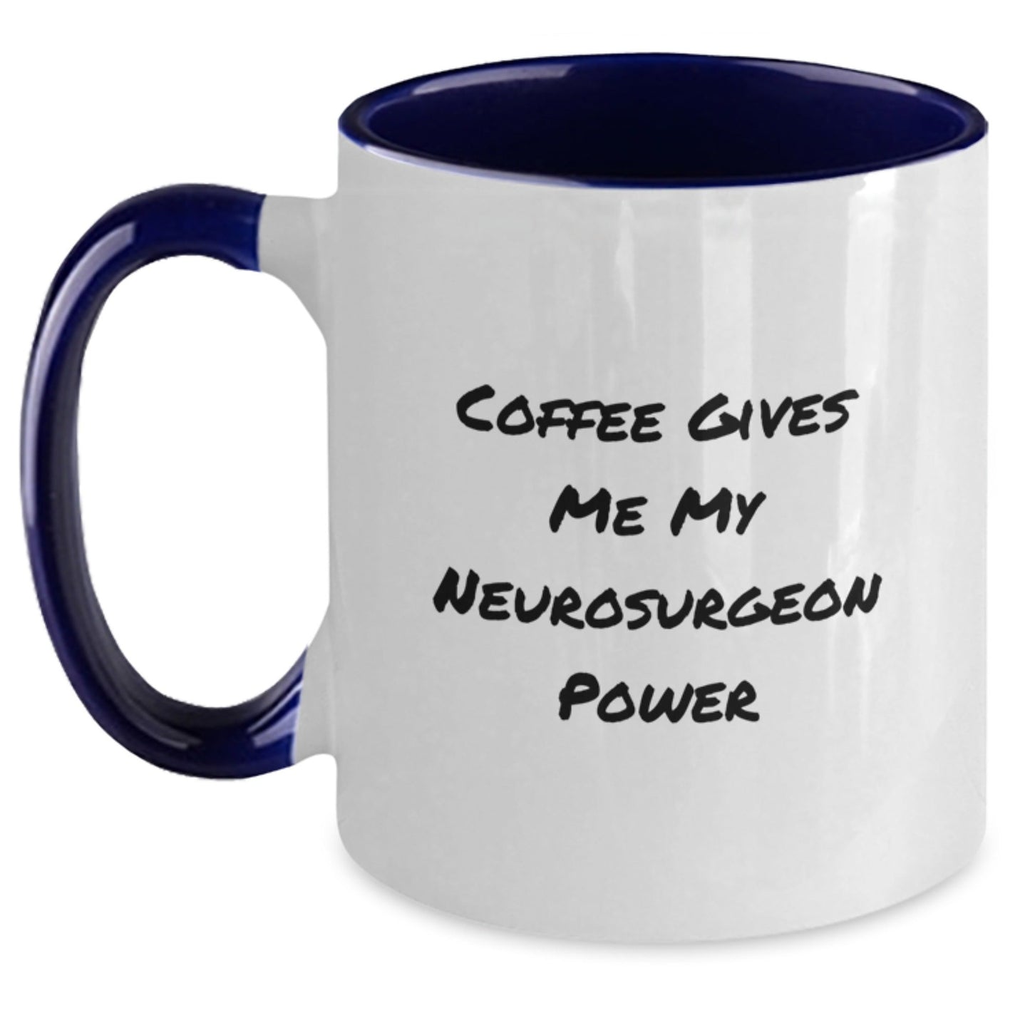 Funny Neurosurgeon Gifts from Friends, Birthday Unique Gifts for Men, Women, and Coworkers Who Love Coffee Gives Me My Neurosurgeon Power Two Tone Coffee Mugs - The Buy Boom