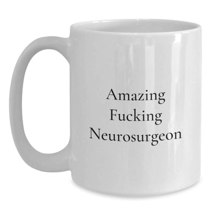 Funny Neurosurgeon Gifts from Men - Amazing F - king Neurosurgeon White Coffee Mug for Christmas Unique Gifts - The Buy Boom