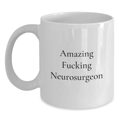 Funny Neurosurgeon Gifts from Men - Amazing F - king Neurosurgeon White Coffee Mug for Christmas Unique Gifts - The Buy Boom