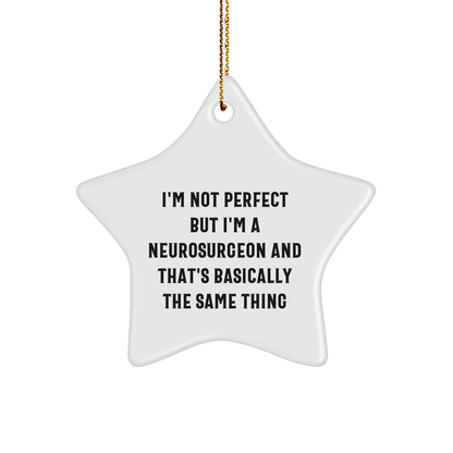 Funny Neurosurgeon Gifts, 'I'm Not Perfect' Star Ornament for Christmas, Gifts from Friends for a Neurosurgeon - The Buy Boom