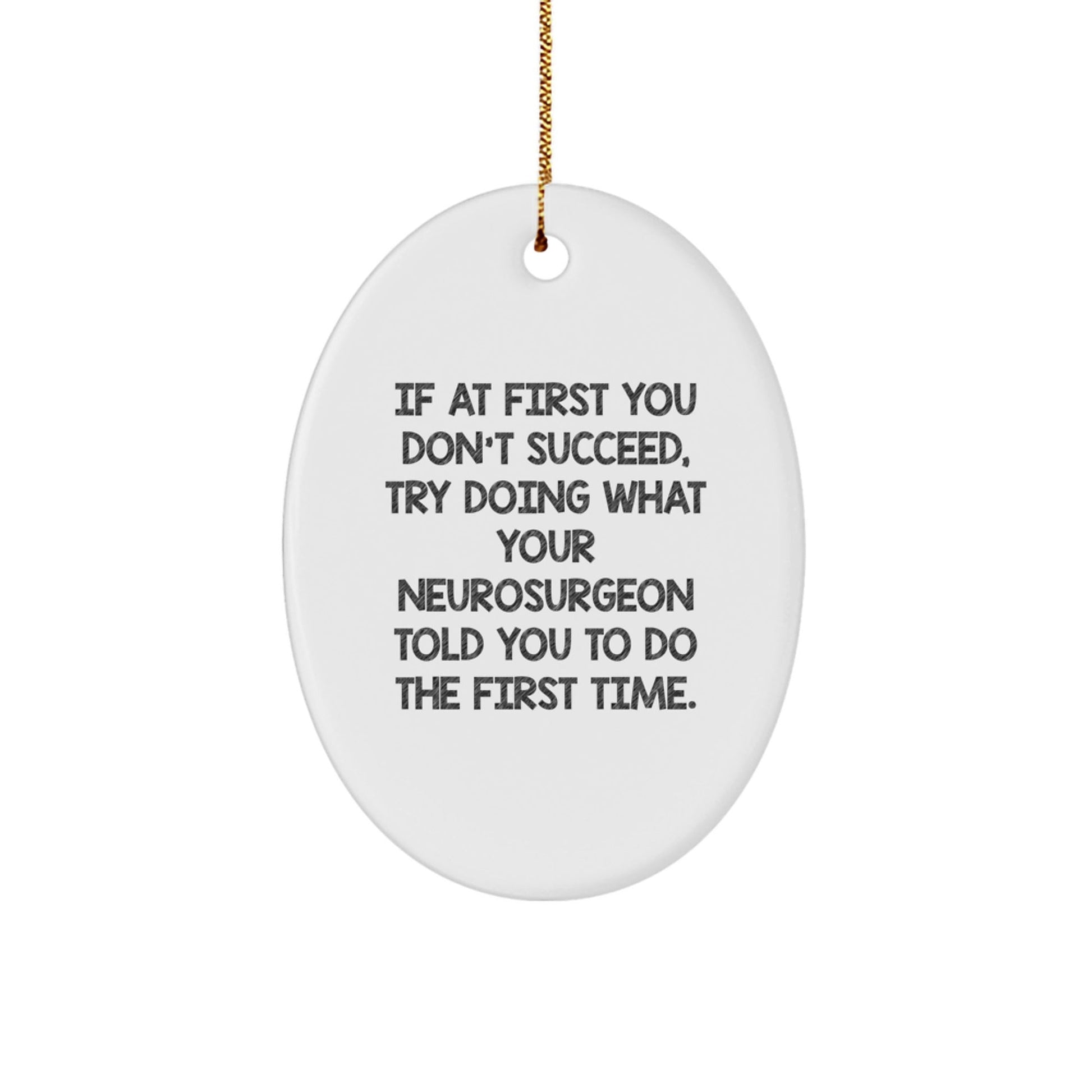 Funny Neurosurgeon Gifts, Oval Ornament Quote, Christmas Unique Gifts from Friends to Neurosurgeon, Inspirational Encouragement for Men - The Buy Boom