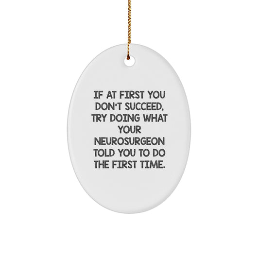 Funny Neurosurgeon Gifts, Oval Ornament Quote, Christmas Unique Gifts from Friends to Neurosurgeon, Inspirational Encouragement for Men - The Buy Boom