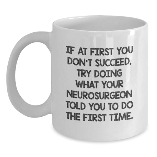 Funny Neurosurgeon Quote Gifts from Friends for Neurosurgeon, White Coffee Mug - 11oz or 15oz, Ceramic, Microwave & Dishwasher Safe for Graduation Unique Gifts - The Buy Boom