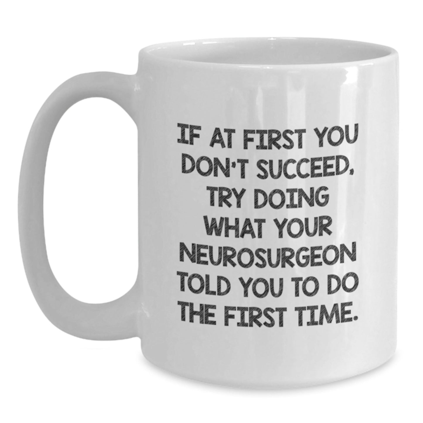 Funny Neurosurgeon Quote Gifts from Friends for Neurosurgeon, White Coffee Mug - 11oz or 15oz, Ceramic, Microwave & Dishwasher Safe for Graduation Unique Gifts - The Buy Boom