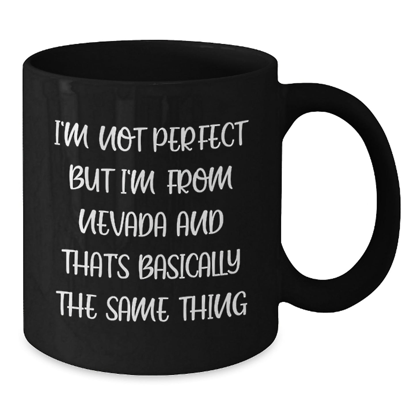 Funny Nevada Gifts, Black Coffee Mugs from Friends, for Birthday, 'I'm Not Perfect But I'm From Nevada And That's Basically The Same Thing' - The Buy Boom