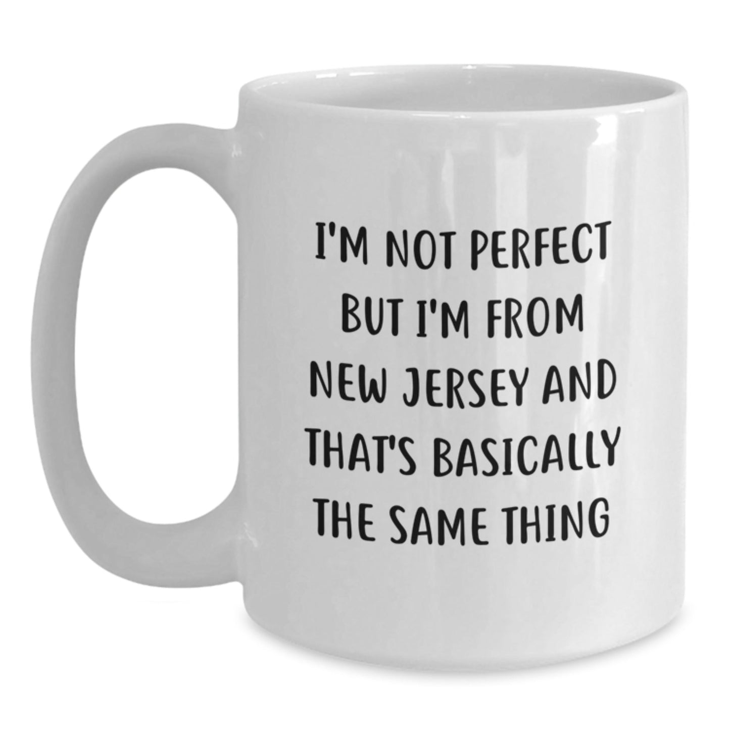 Funny New Jersey Gifts from Men to Friends - I'm Not Perfect But I'm From New Jersey And That's Basically The Same Thing White Coffee Mug, Birthday Unique Gifts for Women from Family - The Buy Boom