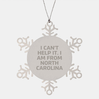 Funny North Carolina Gifts for Family Friends from I Can't Help It. I Am From North Carolina, Snowflake Christmas Ornament, Stainless Steel - The Buy Boom