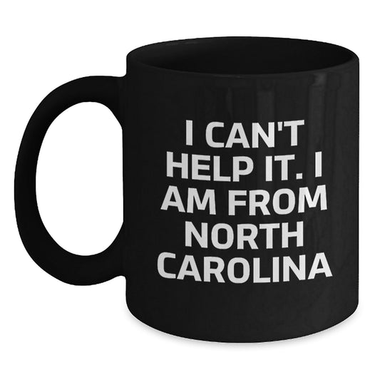 Funny North Carolina Gifts from Friends to Family Members, I Cant Help It I Am From North Carolina Christmas Unique Coffee Mug - The Buy Boom