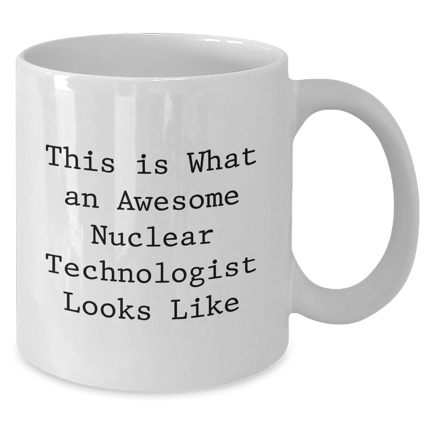 Funny Nuclear Technologist Gift, This Is What An Awesome Nuclear Technologist Looks Like, White Coffee Mug for Dad, Father's Day Unique Gifts from Family - The Buy Boom