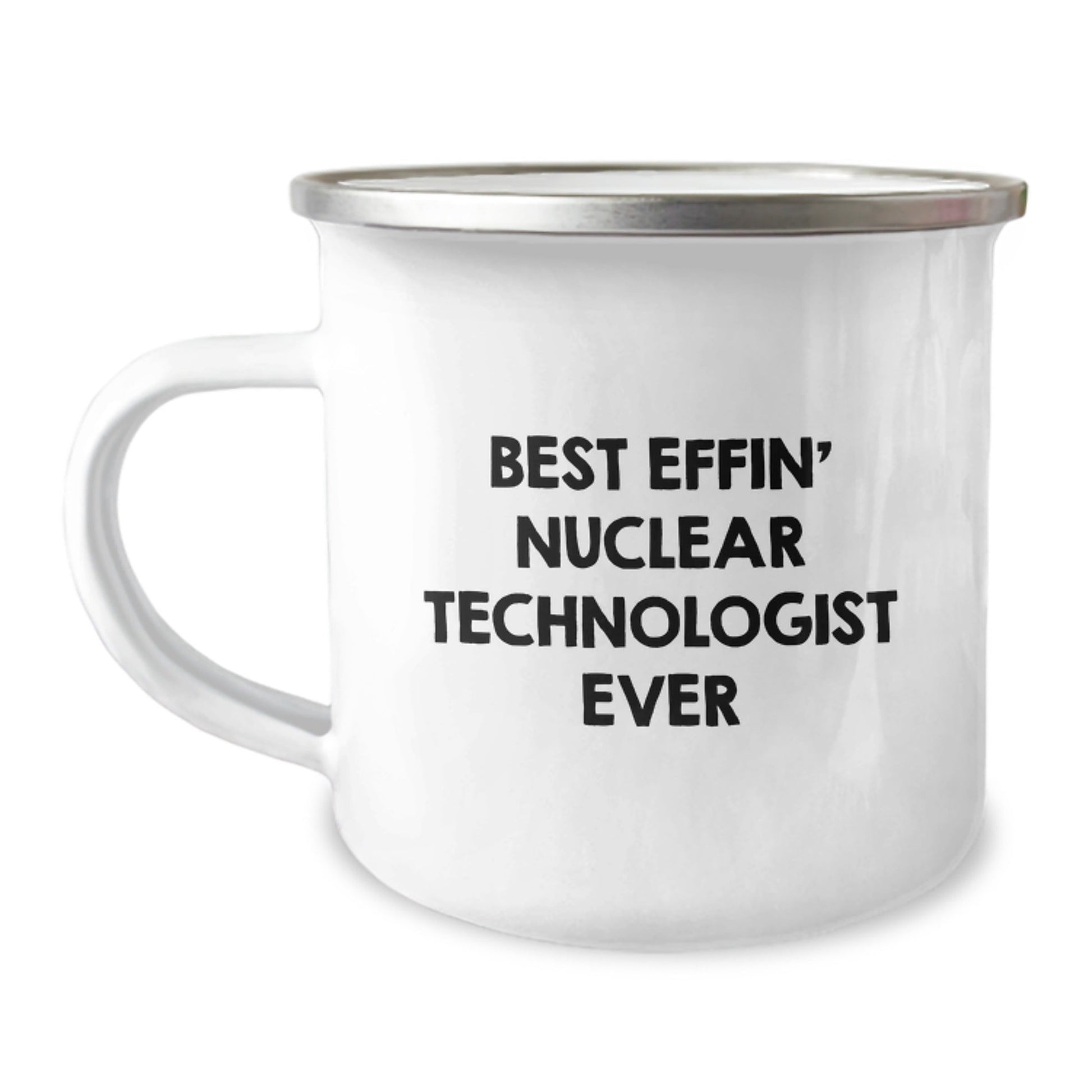 Funny Nuclear Technologist Gifts, Best Effin' Nuclear Technologist Ever, Camping Mug for Graduation, Gifts from Friends, Gifts for Nuclear Technologist - The Buy Boom