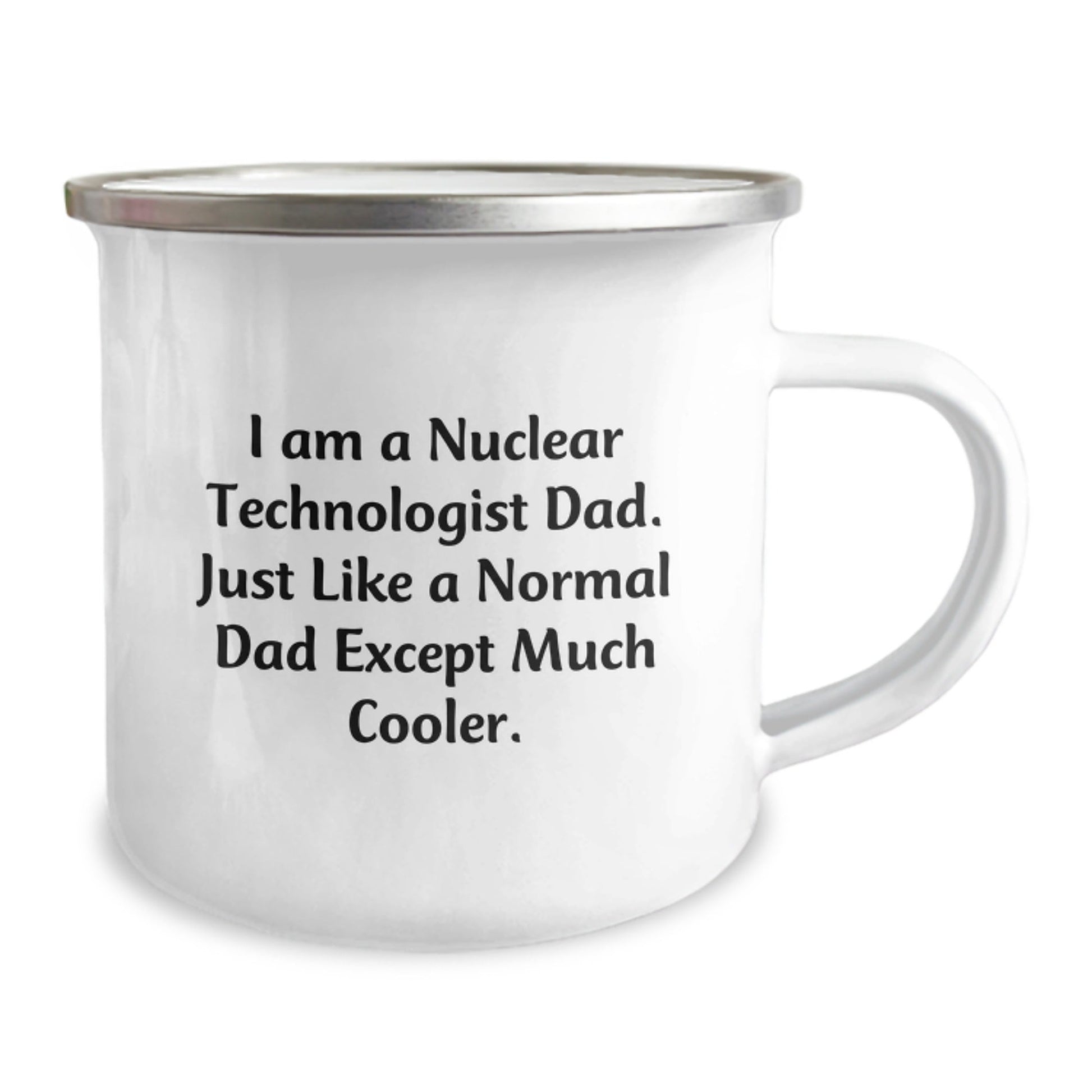 Funny Nuclear Technologist Gifts for Men Dad, I Am A Nuclear Technologist Dad Gifts, Camping Mug for Birthday, Gifts from Men to Nuclear Technologist, Unique Birthday Unique Gifts - The Buy Boom