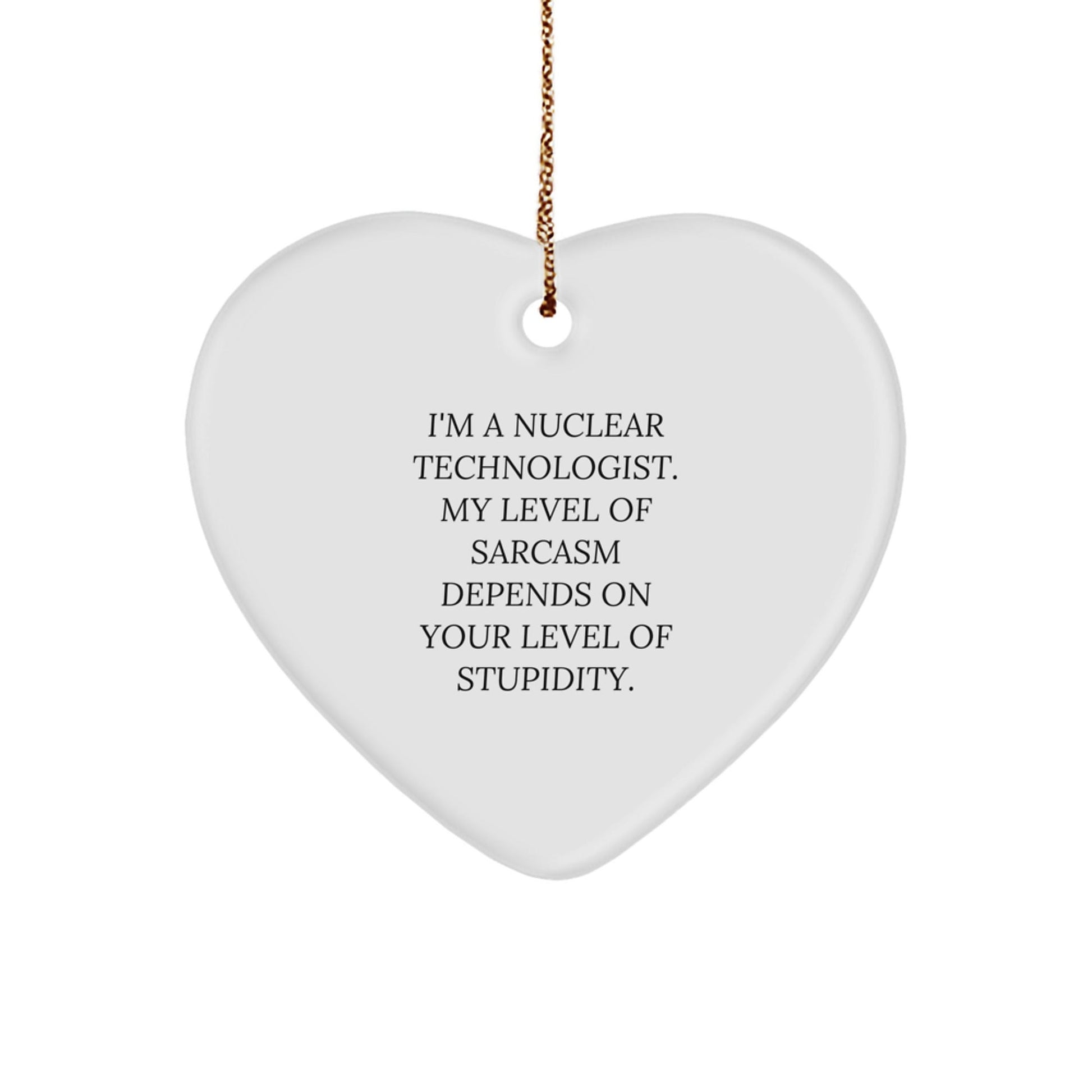Funny Nuclear Technologist Gifts from Friends for Christmas - Heart Ornament with I'm A Nuclear Technologist Quote - Unique Gift for Nuclear Technologist Men or Women - The Buy Boom