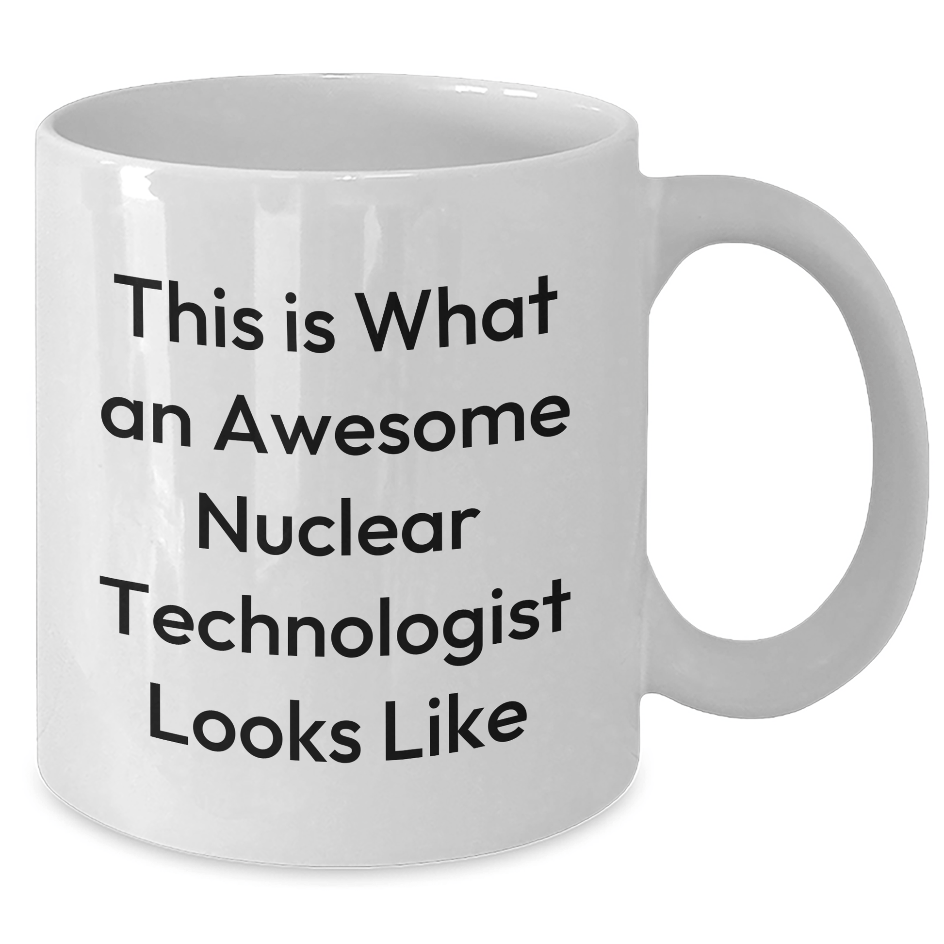 Funny Nuclear Technologist Gifts - White Coffee Mug for Father's Day, Gifts from Family to Nuclear Technologist - The Buy Boom