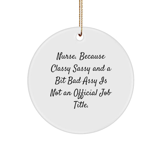 Funny Nurse Gifts for Christmas Circle Ornament, Gifts from Friends to Classy Sassy and a Bit Fearlessy Nurses, Inspirational Quote - The Buy Boom