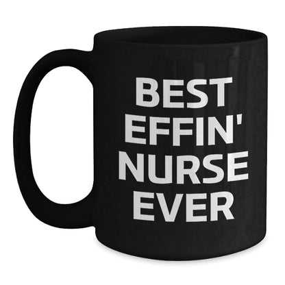 Funny Nurse Gifts for Graduation - Best Effin' Nurse Ever Black Coffee Mug, Gifts from Women to Coworkers, Gifts for Men, Unique Gifts - The Buy Boom