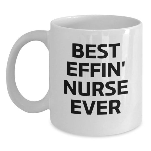 Funny Nurse Gifts for Her - Best Effin' Nurse Ever White Coffee Mug, Graduation Unique Gifts from Friends - The Buy Boom