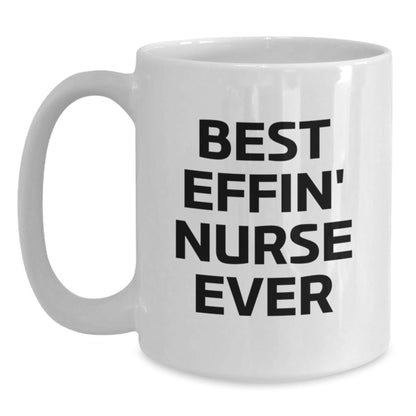Funny Nurse Gifts for Her - Best Effin' Nurse Ever White Coffee Mug, Graduation Unique Gifts from Friends - The Buy Boom