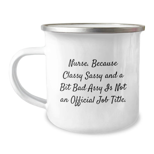 Funny Nurse Gifts from Friends - 'Nurse. Because Classy Sassy And A Bit Fearlessy Is Not An Official Job Title.' Christmas Unique Mugs for Nurses Camping - The Buy Boom