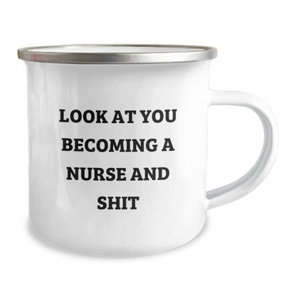Funny Nurse Gifts from Friends, Unique Christmas Unique Gifts for Nurse, Camping Mug with 'Look At You Becoming A Nurse And Shit' Quote - The Buy Boom