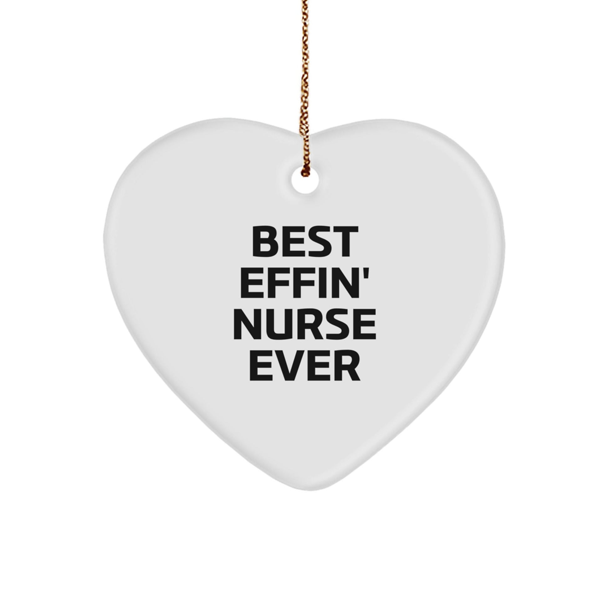 Funny Nurse Heart Ornament Gifts from Men to Best Effin' Nurse Ever, Christmas Unique Gifts for Nurse - The Buy Boom