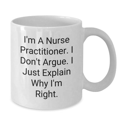 Funny Nurse Practitioner Gifts for Men, White Coffee Mug - I'm Right, Gifts from Friends, Perfect Christmas Unique Gifts for Nurse Practitioner - The Buy Boom