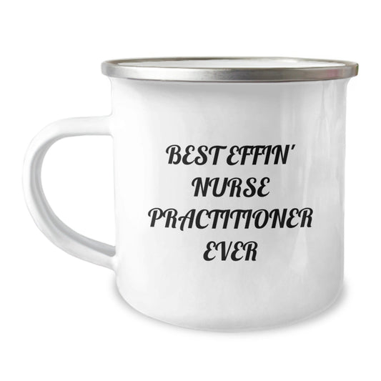 Funny Nurse Practitioner Gifts from Friends, Best Effin' Nurse Practitioner Ever, Camping Mug for Graduation - The Buy Boom