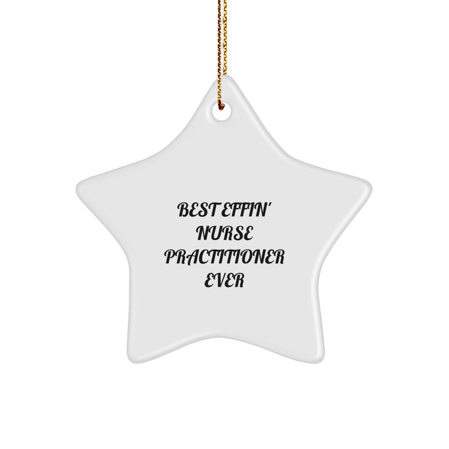Funny Nurse Practitioner Gifts from Friends, Best Effin' Nurse Practitioner Ever Star Ornament, Nurse Practitioner Christmas Unique Gifts - The Buy Boom