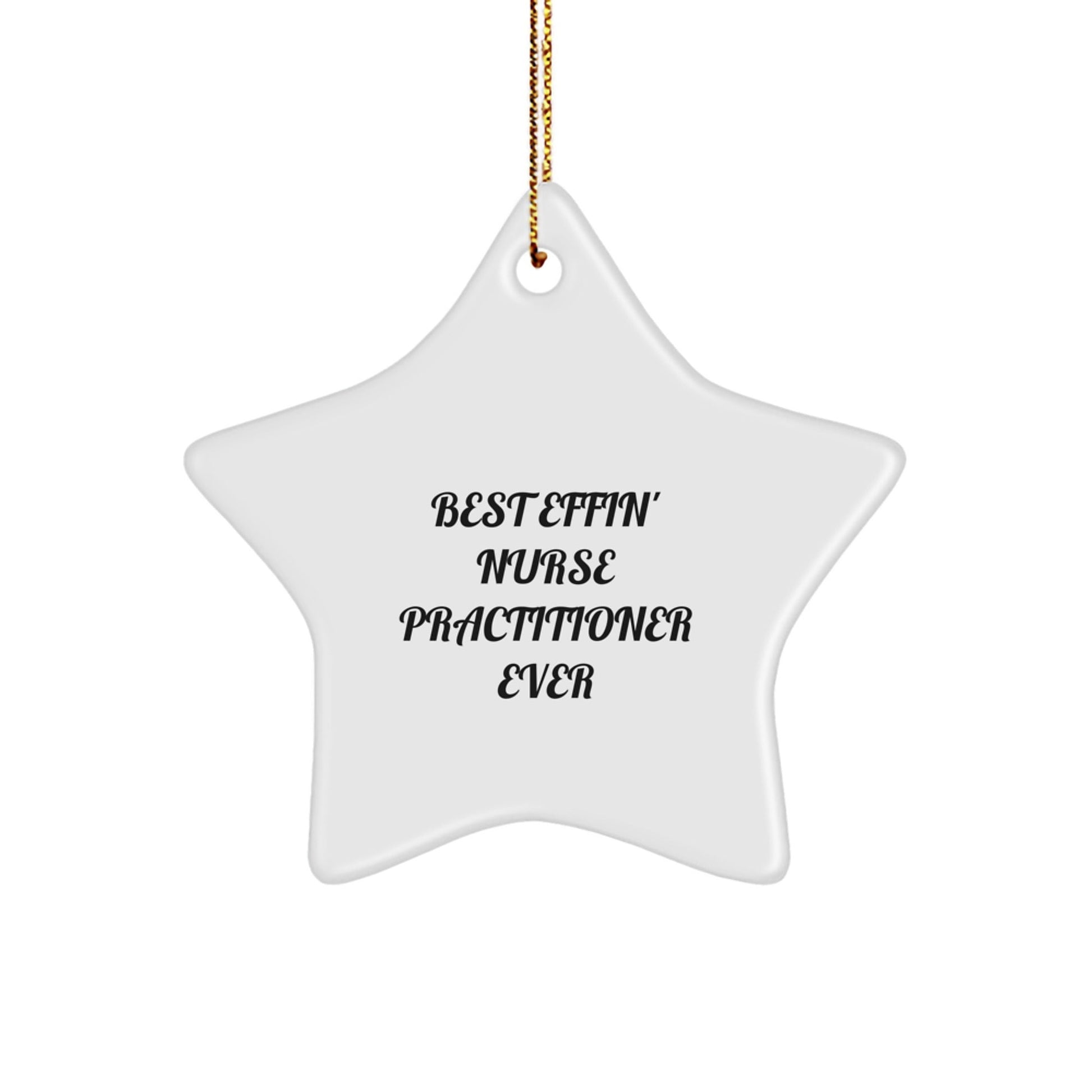Funny Nurse Practitioner Gifts from Friends, Best Effin' Nurse Practitioner Ever Star Ornament, Nurse Practitioner Christmas Unique Gifts - The Buy Boom