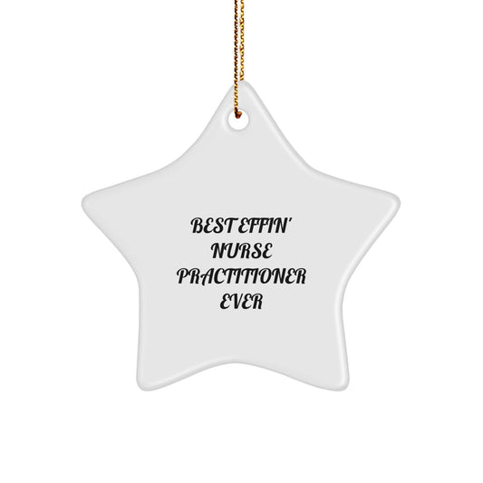 Funny Nurse Practitioner Gifts from Friends, Best Effin' Nurse Practitioner Ever Star Ornament, Nurse Practitioner Christmas Unique Gifts - The Buy Boom