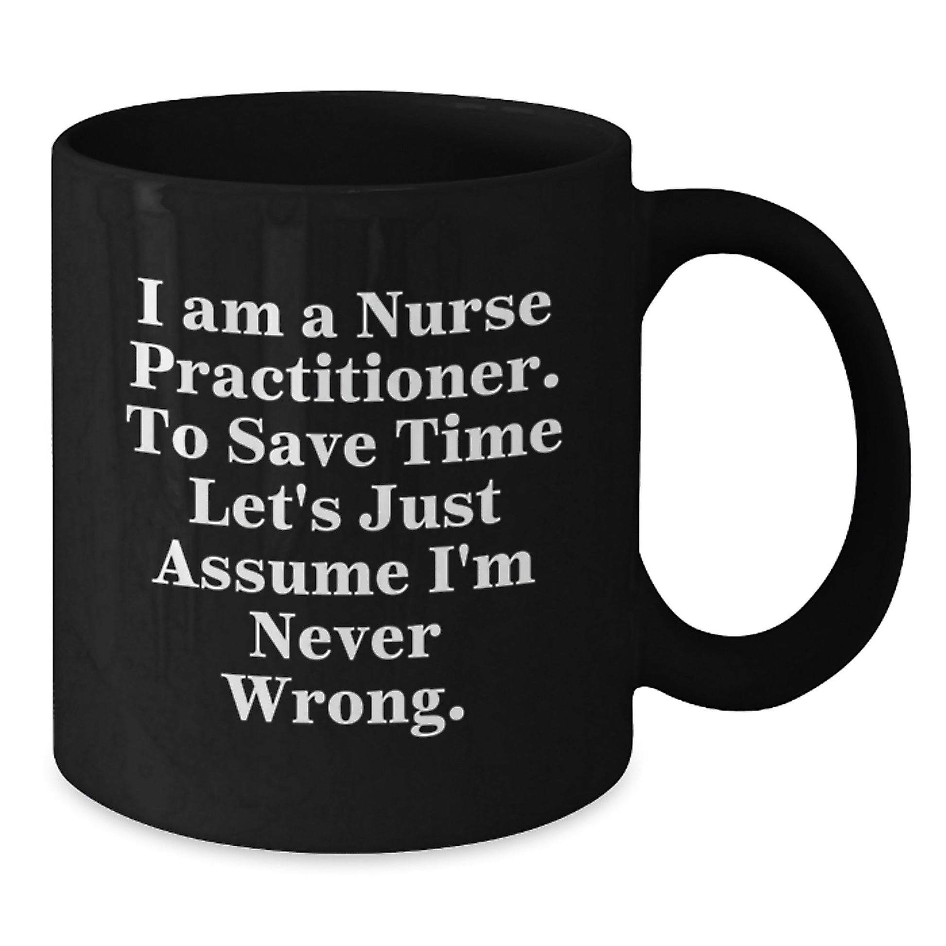 Funny Nurse Practitioner Gifts from Friends - Black Coffee Mugs with I'm Never Wrong - Christmas Unique Presents for Nurse Practitioner Coworkers - The Buy Boom