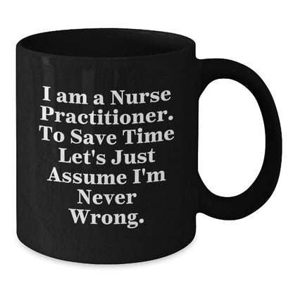Funny Nurse Practitioner Gifts from Friends - Black Coffee Mugs with I'm Never Wrong - Christmas Unique Presents for Nurse Practitioner Coworkers - The Buy Boom