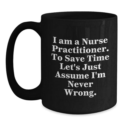 Funny Nurse Practitioner Gifts from Friends - Black Coffee Mugs with I'm Never Wrong - Christmas Unique Presents for Nurse Practitioner Coworkers - The Buy Boom