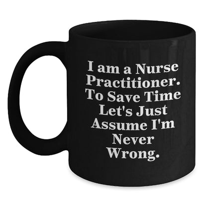 Funny Nurse Practitioner Gifts from Friends - Black Coffee Mugs with I'm Never Wrong - Christmas Unique Presents for Nurse Practitioner Coworkers - The Buy Boom