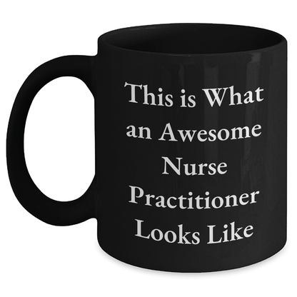 Funny Nurse Practitioner Gifts - 'This Is What An Awesome Nurse Practitioner Looks Like' Black Coffee Mug for Fathers Day, Gifts from Men, Gifts for Nurse Practitioner - The Buy Boom