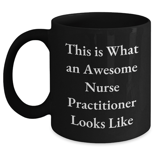Funny Nurse Practitioner Gifts - 'This Is What An Awesome Nurse Practitioner Looks Like' Black Coffee Mug for Fathers Day, Gifts from Men, Gifts for Nurse Practitioner - The Buy Boom